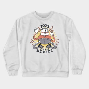 2023 Please Be Nice, New Year 2023 Crewneck Sweatshirt